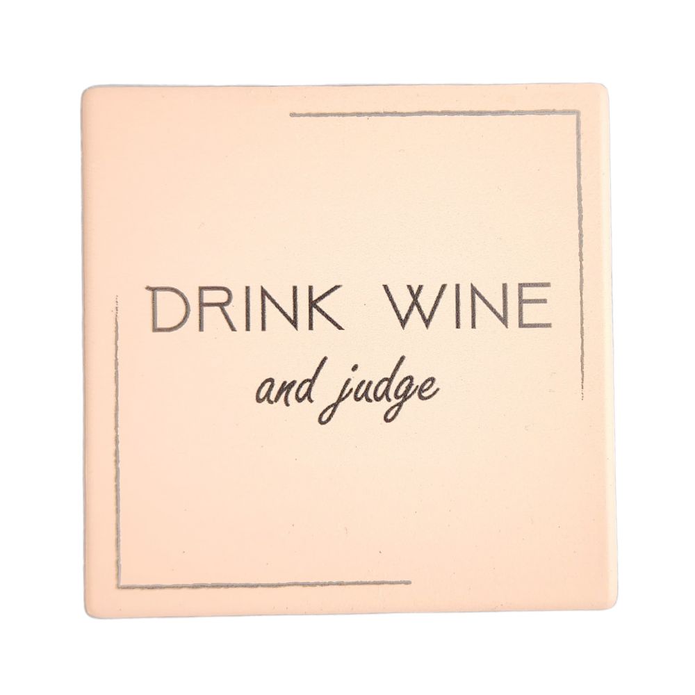 Ceramic Coaster - Drink Wine & Judge